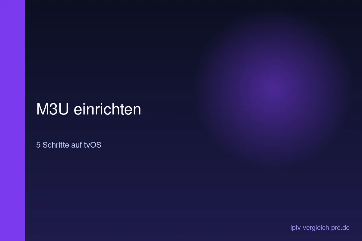 IPTV Apple TV M3U URL einrichten Schritt-für-Schritt-Anleitung