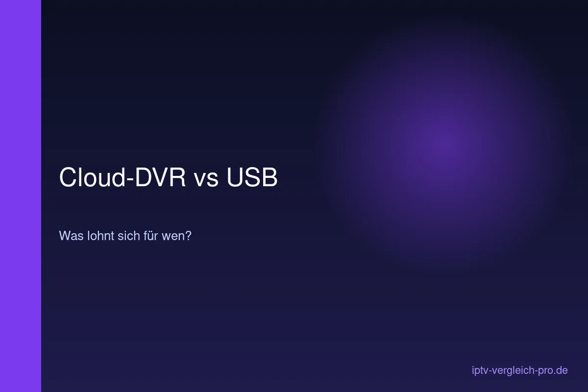 IPTV Aufnahmefunktion Cloud-DVR vs lokale USB-Aufnahme Vergleich