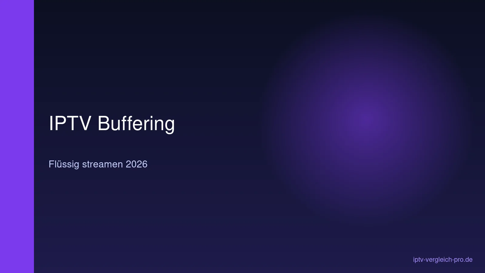 IPTV Buffering beheben 2026 flüssiges Streaming ohne Ruckeln Übersicht