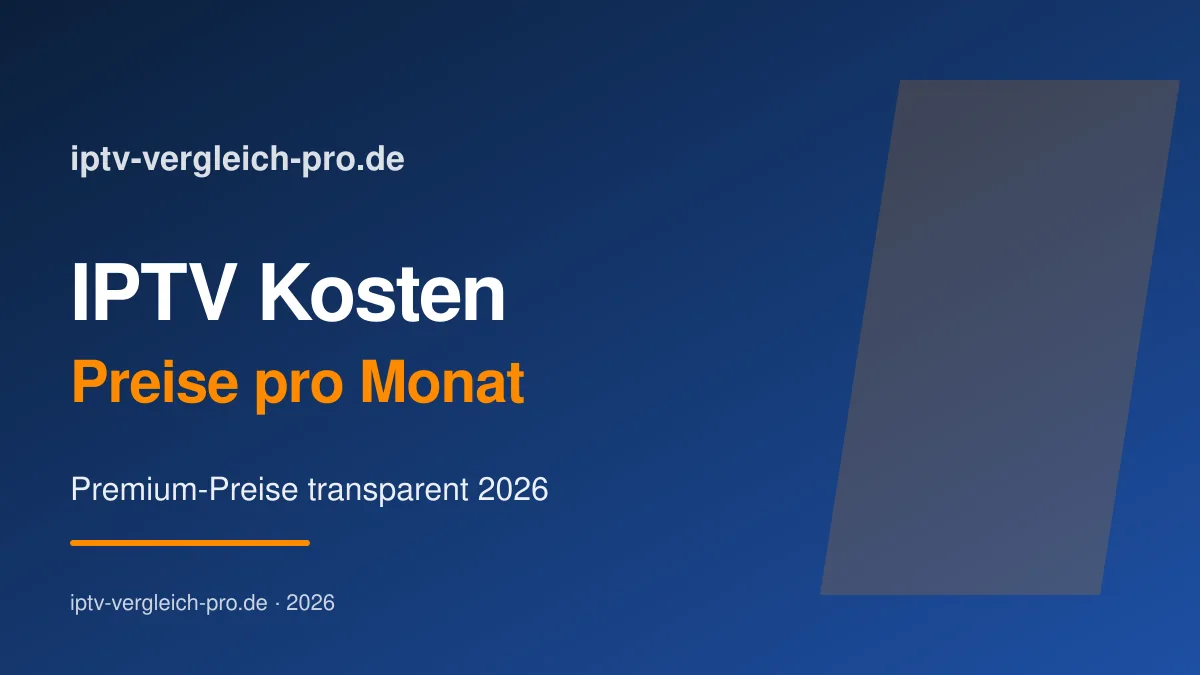 IPTV Kosten 2026 — Preisvergleich für Premium-Abo in Deutschland