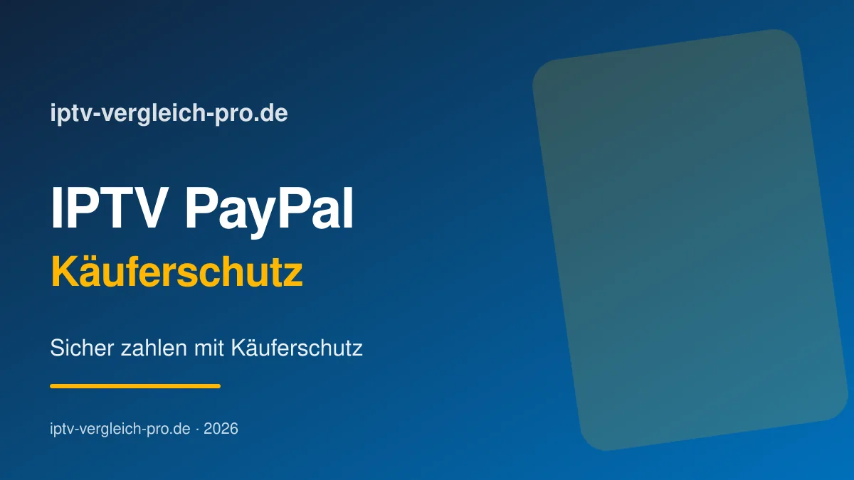 IPTV mit PayPal bezahlen 2026 — sichere Zahlung mit Käuferschutz