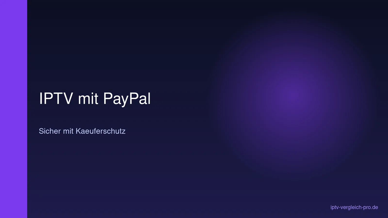 IPTV mit PayPal bezahlen 2026 sicher mit Käuferschutz — Übersicht