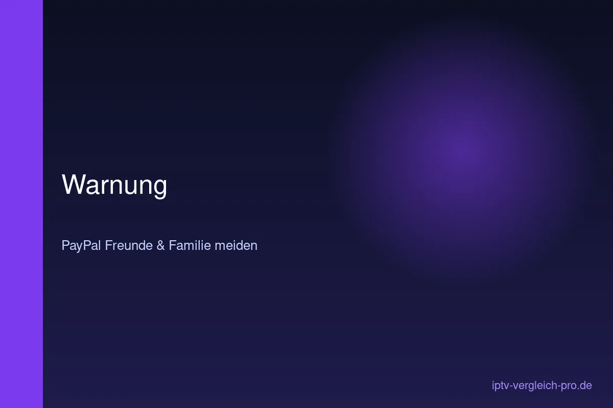 IPTV mit PayPal — Warnung vor Zahlungen über Freunde und Familie
