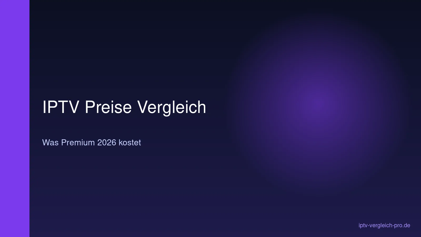 IPTV Preise Vergleich 2026 — was Premium wirklich kostet Übersicht
