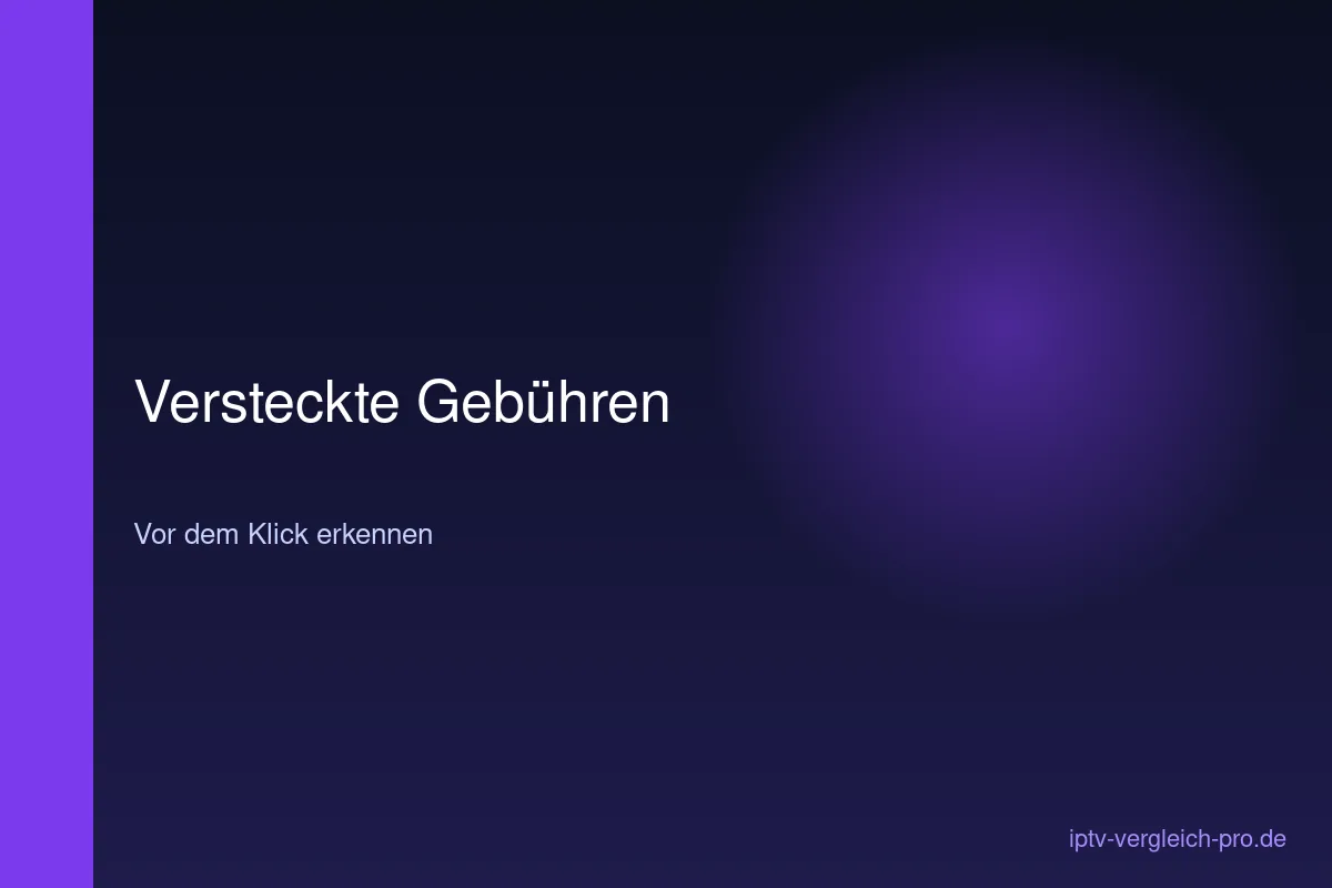 IPTV Preise Vergleich — versteckte Gebühren erkennen Checkliste