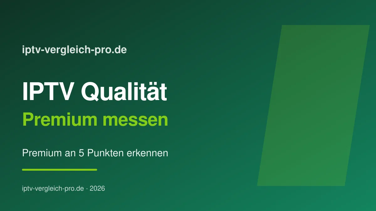 IPTV Qualität 2026 — Premium-Anbieter an Bildqualität erkennen