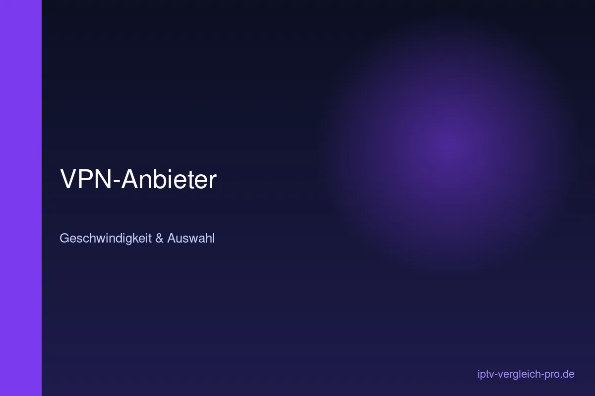 IPTV mit VPN — Anbieter-Vergleich Geschwindigkeit und Latenz