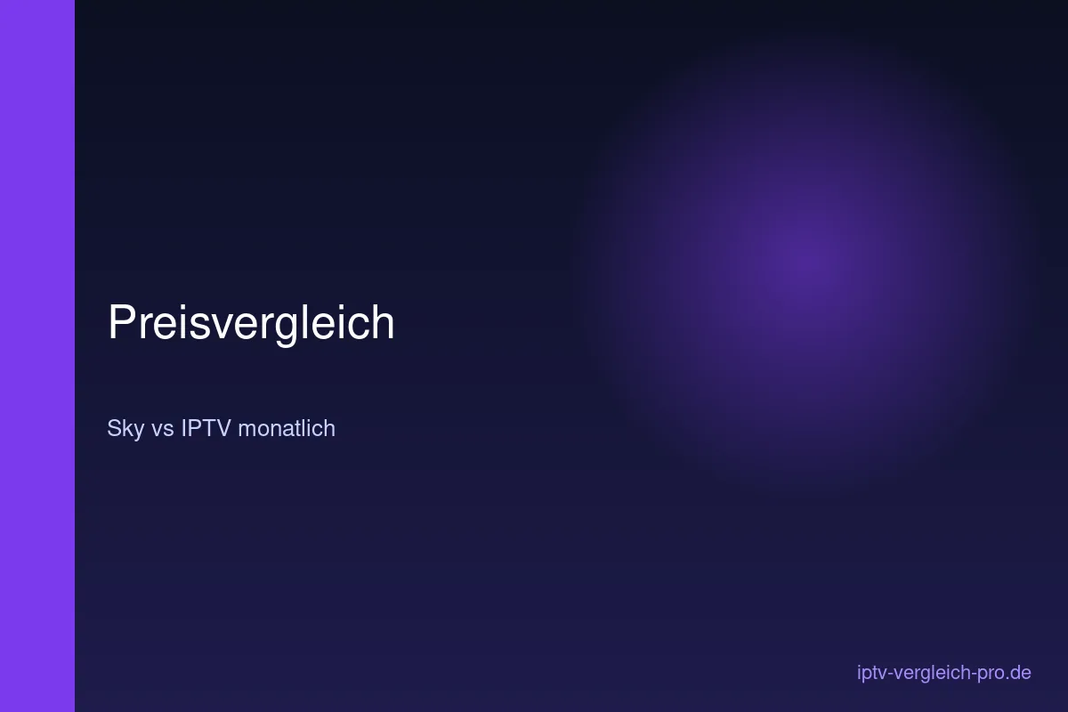 IPTV vs Sky — Preisvergleich pro Monat 2026