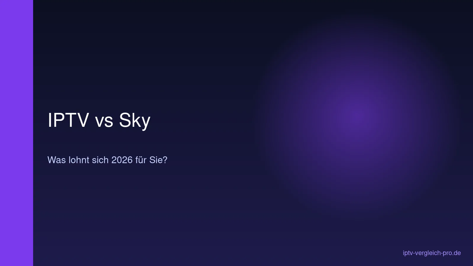 IPTV vs Sky 2026 — was lohnt sich wirklich für deutsche Zuschauer
